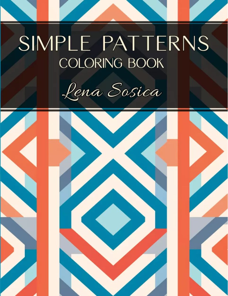 Simple Patterns Coloring Book: Repetitive Geometric Patterns for Relaxation and Stress-Relief Front Cover Image