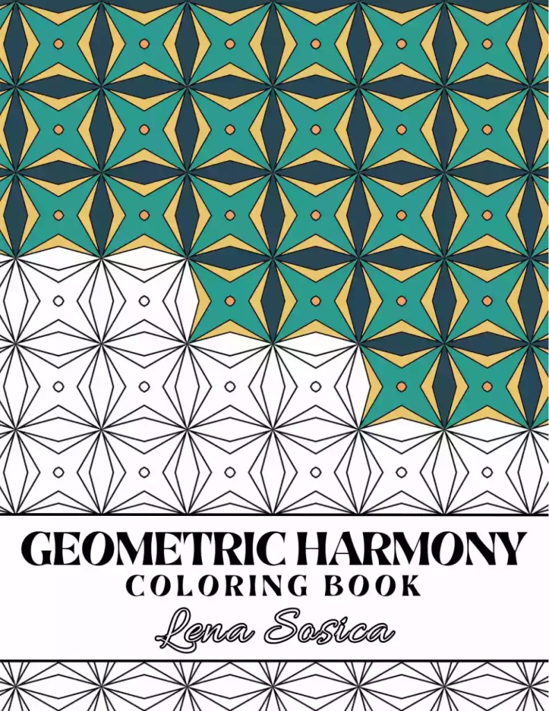 Geometric Harmony Coloring Book: Discover the Artistic Delights of Geometric Coloring and Harmonious Designs Front Cover