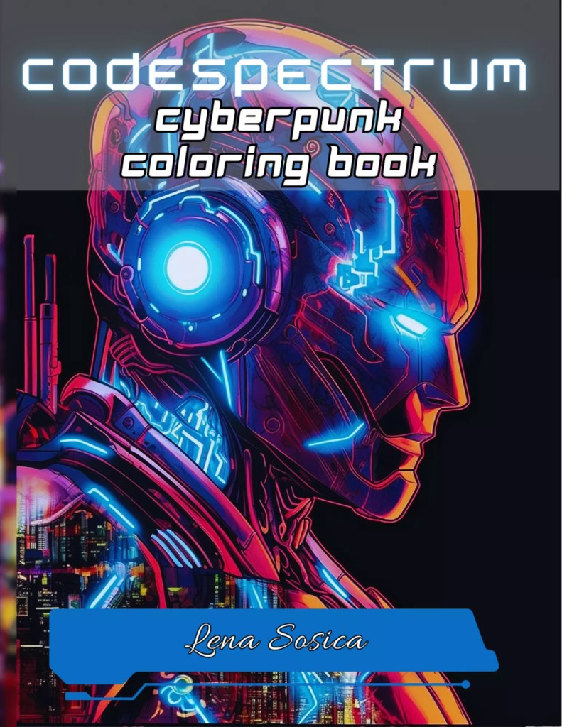 CodeSpectrum Cyberpunk Coloring Book: A Captivating Coloring Experience in the Cybernetic World of CodeSpectrum