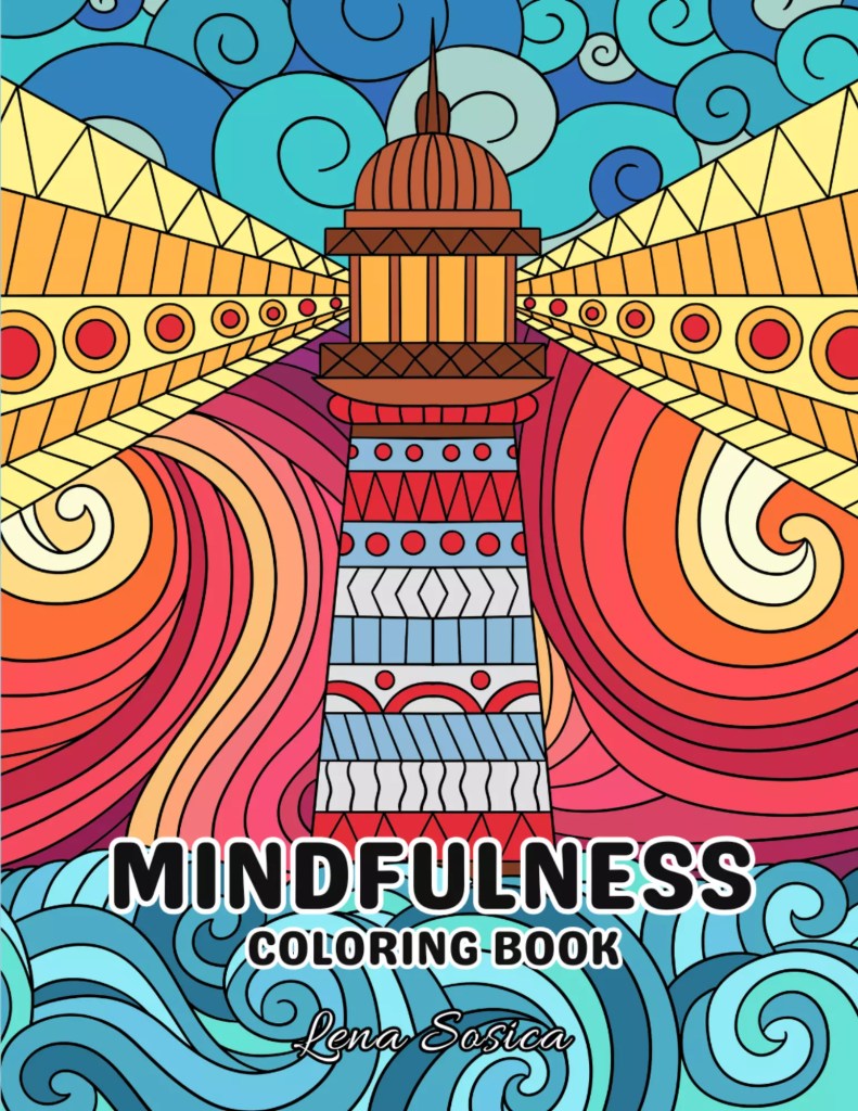 Mindfulness Coloring Book: Coloring Your Way to Relaxation, Unleashing Creativity for a Harmonious Mind