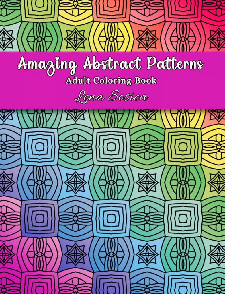 Amazing Abstract Patterns Adult Coloring Book: Colors of Positivity - Intricate Abstract and Geometric Patterns for Relaxation